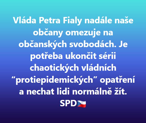 vláda Petra Fialy nadále české občany omezuje na občanských svobodách. Je potřeba ukončit sérii chaotických vládních "protiepidemických" opatření a nechat lidí normálně žít